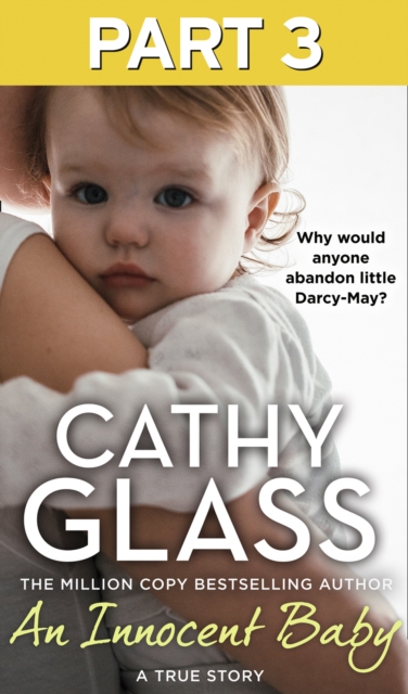 An Innocent Baby: Part 3 of 3 : Why Would Anyone Abandon Little Darcy-May?, EPUB eBook
