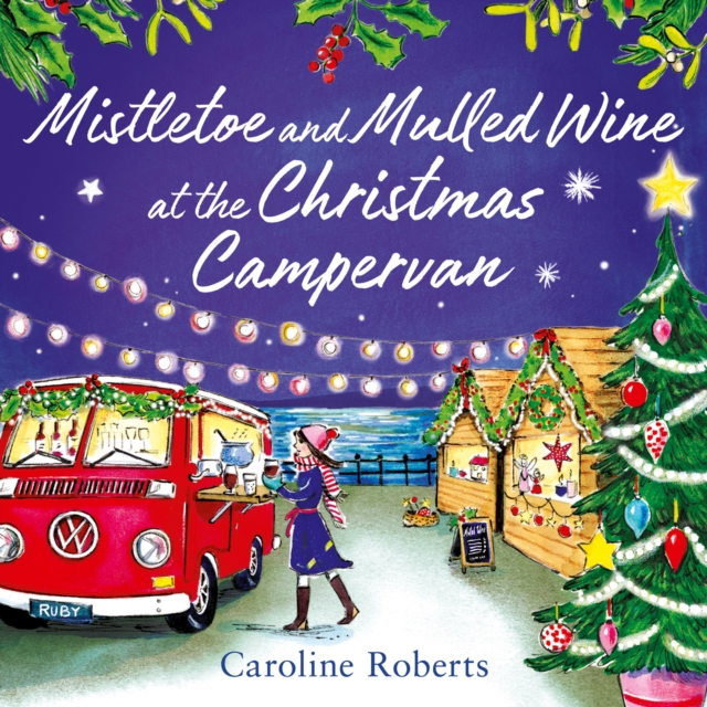 Mistletoe and Mulled Wine at the Christmas Campervan, eAudiobook MP3 eaudioBook