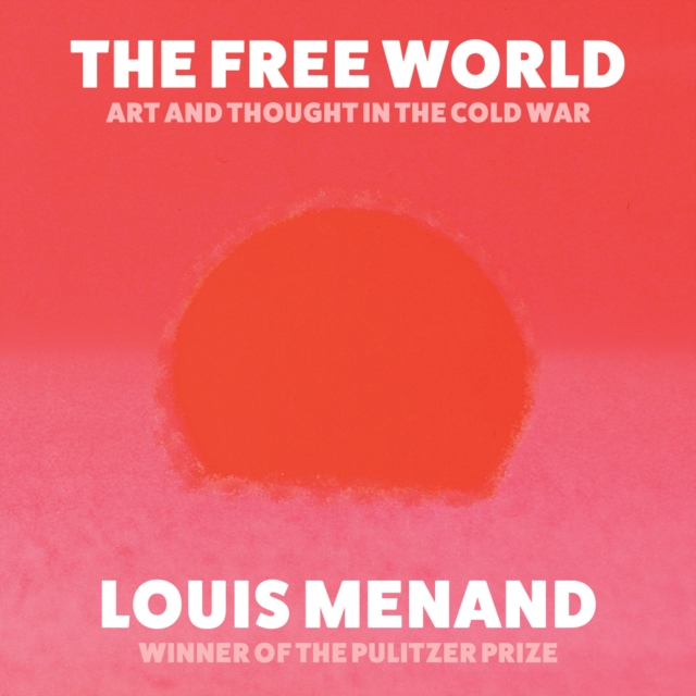 The Free World : Art and Thought in the Cold War, eAudiobook MP3 eaudioBook