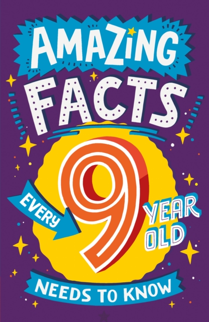 Amazing Facts Every 9 Year Old Needs to Know, Paperback / softback Book