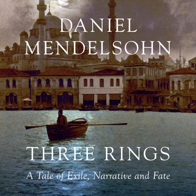 Three Rings : A Tale of Exile, Narrative and Fate, eAudiobook MP3 eaudioBook
