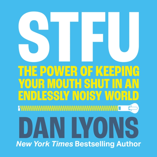 STFU : The Power of Keeping Your Mouth Shut in a World That Won’t Stop Talking, eAudiobook MP3 eaudioBook