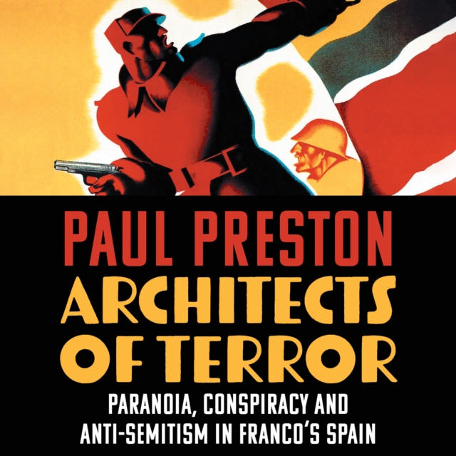 Architects of Terror : Paranoia, Conspiracy and Anti-Semitism in Franco's Spain, eAudiobook MP3 eaudioBook