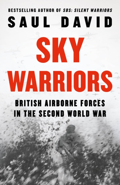 Sky Warriors : British Airborne Forces in the Second World War, Hardback Book