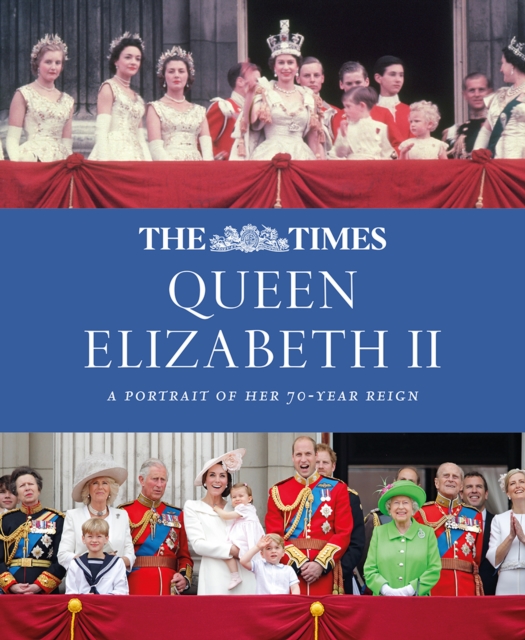 The Times Queen Elizabeth II: A portrait of her 70-year reign, EPUB eBook