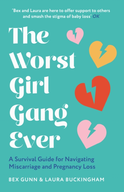 The Worst Girl Gang Ever : A Survival Guide for Navigating Miscarriage and Pregnancy Loss, Paperback / softback Book