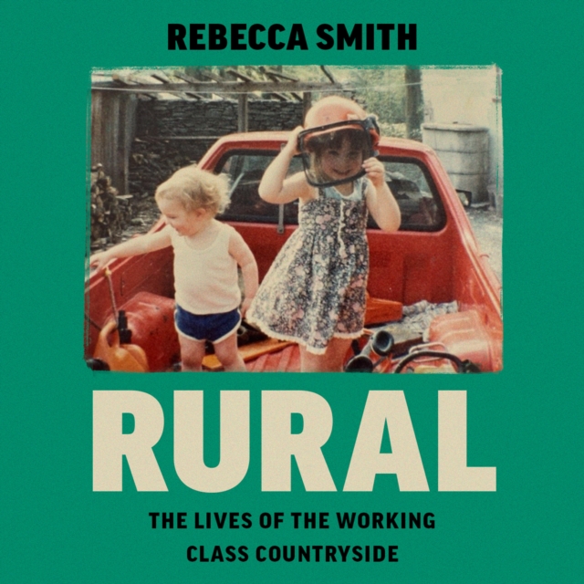 Rural : The Lives of the Working Class Countryside, eAudiobook MP3 eaudioBook