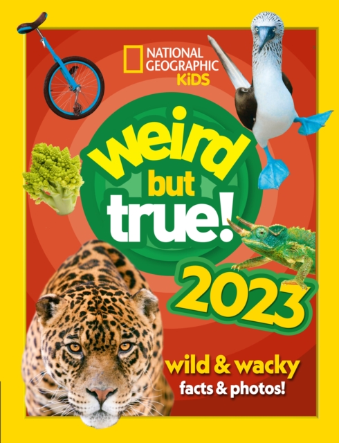 Weird but true! 2023 : Wild and Wacky Facts & Photos!, Hardback Book