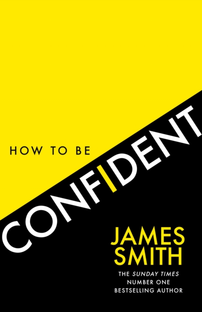 How to Be Confident : The New Book from the International Number 1 Bestselling Author, Paperback / softback Book