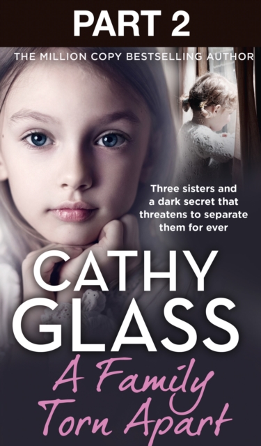 A Family Torn Apart: Part 2 of 3 : Three sisters and a dark secret that threatens to separate them for ever, EPUB eBook