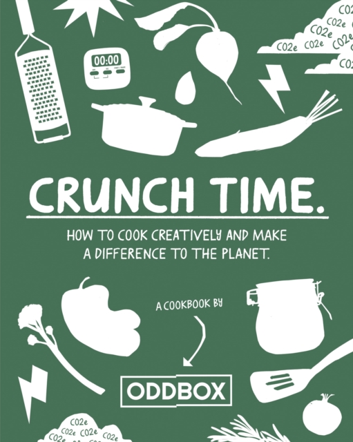 Crunch Time : How to Cook Creatively and Make a Difference to the Planet, Hardback Book
