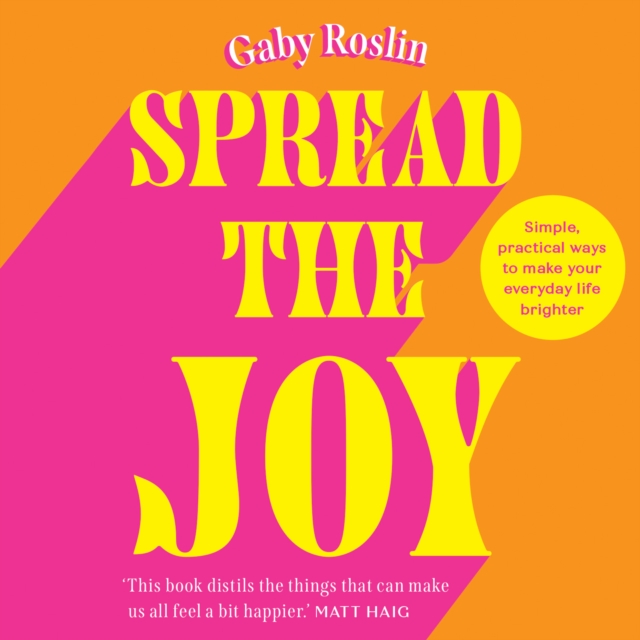 Spread the Joy : Simple Practical Ways to Make Your Everyday Life Brighter, eAudiobook MP3 eaudioBook