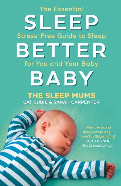 Sleep Better, Baby : The Essential Stress-Free Guide to Sleep for You and Your Baby, EPUB eBook