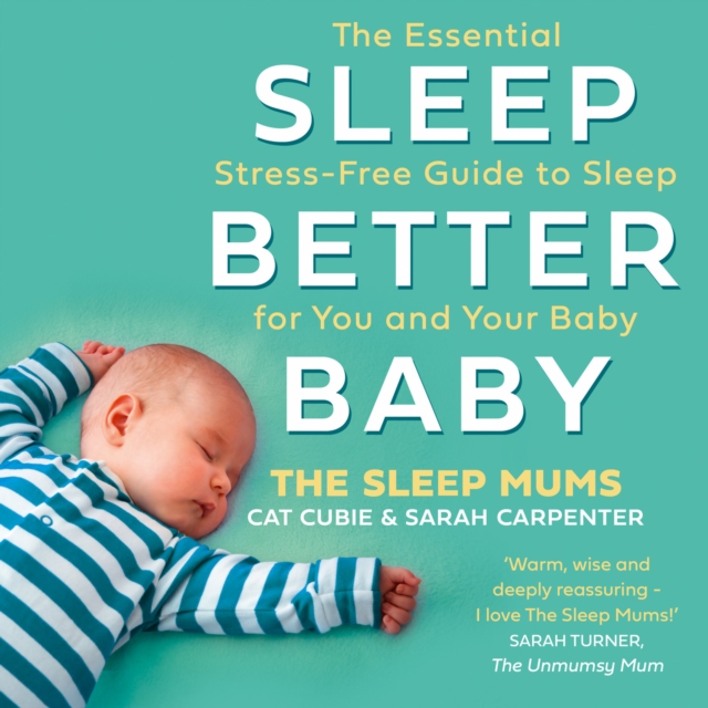 Sleep Better, Baby : The Essential Stress-Free Guide to Sleep for You and Your Baby, eAudiobook MP3 eaudioBook