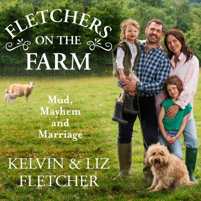 Fletchers on the Farm : Mud, Mayhem and Marriage, eAudiobook MP3 eaudioBook