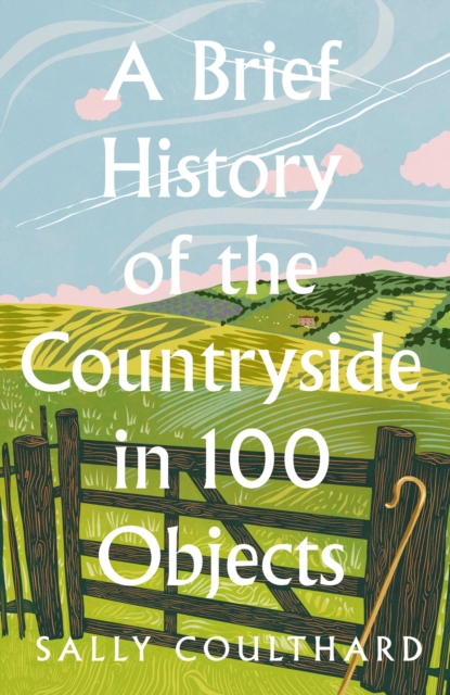 A Brief History of the Countryside in 100 Objects, EPUB eBook
