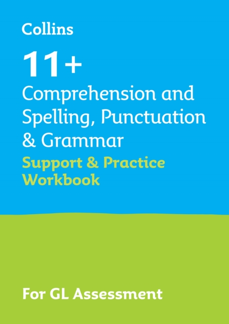 11+ Comprehension and Spelling, Punctuation & Grammar Support and Practice Workbook : For the Gl Assessment 2024 Tests, Paperback / softback Book
