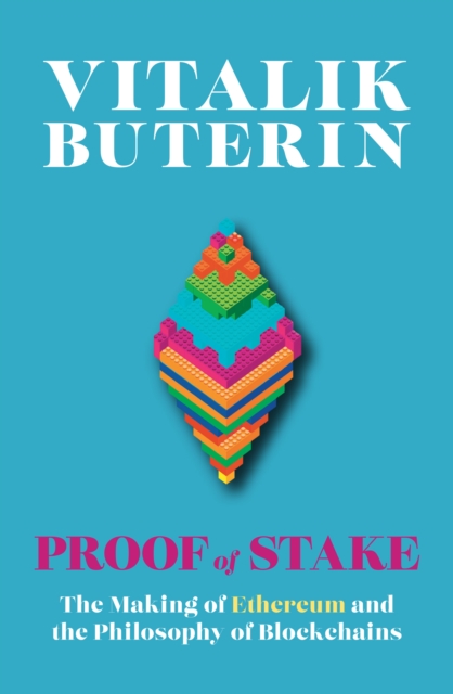 Proof of Stake : The Making of Ethereum and the Philosophy of Blockchains, Paperback / softback Book