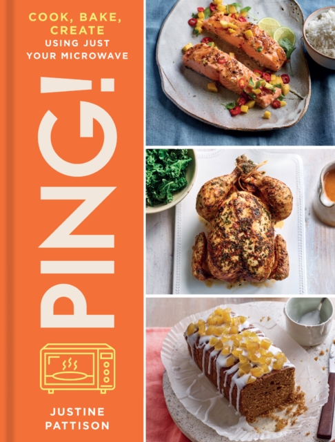 PING! : Cook, Bake, Create Using Just Your Microwave, Hardback Book
