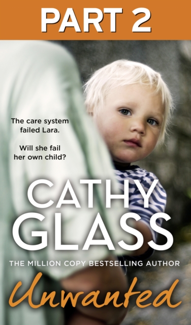 Unwanted: Part 2 of 3 : The Care System Failed Lara. Will She Fail Her Own Child?, EPUB eBook