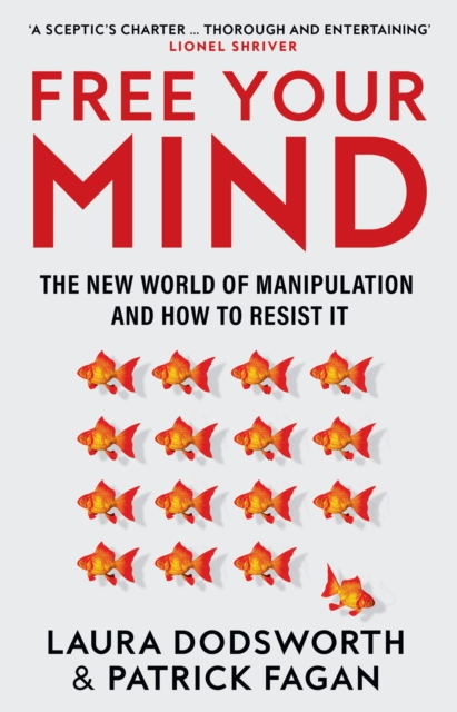 Free Your Mind : The New World of Manipulation and How to Resist it, Hardback Book
