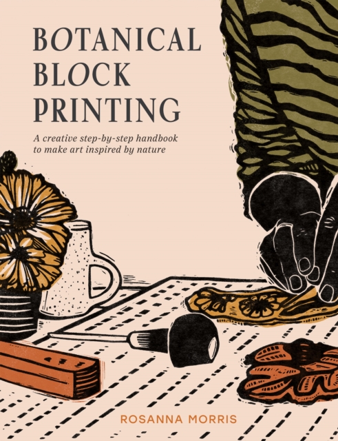 Botanical Block Printing : A creative step-by-step handbook to make art inspired by nature, EPUB eBook