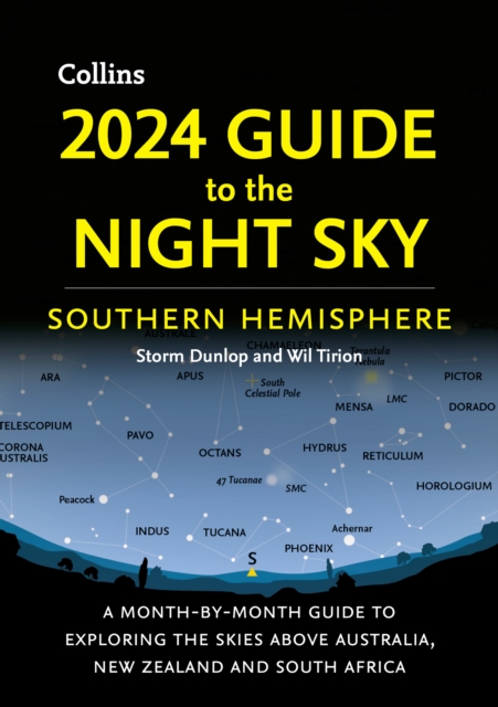 2024 Guide to the Night Sky Southern Hemisphere : A month-by-month guide to exploring the skies above Australia, New Zealand and South Africa, EPUB eBook