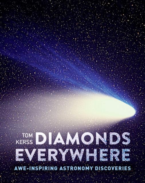Diamonds Everywhere : Awe-Inspiring Astronomy Discoveries, Hardback Book