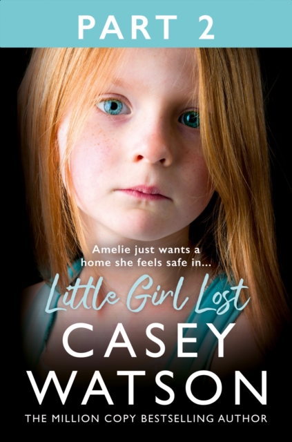 Little Girl Lost: Part 2 of 3 : Amelia Just Wants a Home She Feels Safe in…, EPUB eBook