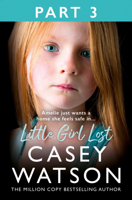 Little Girl Lost: Part 3 of 3 : Amelia just wants a home she feels safe in..., EPUB eBook