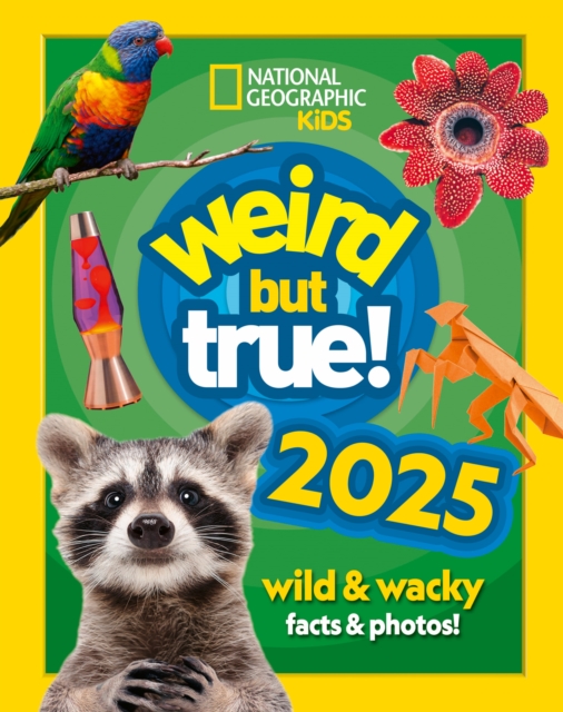 Weird but true! 2025 : Wild and Wacky Facts & Photos!, Hardback Book