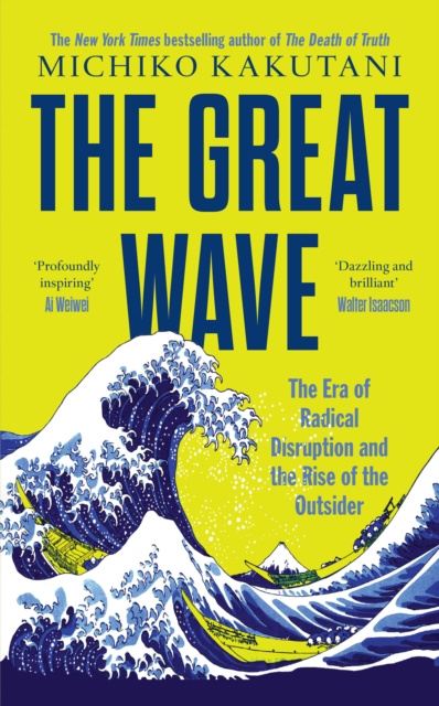 The Great Wave : The Era of Radical Disruption and the Rise of the Outsider, Hardback Book