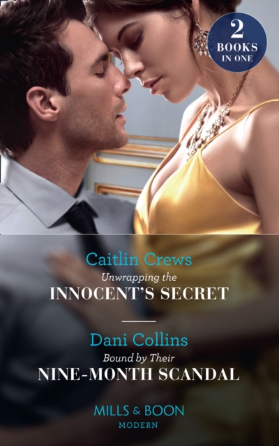 Unwrapping The Innocent's Secret / Bound By Their Nine-Month Scandal : Unwrapping the Innocent's Secret / Bound by Their Nine-Month Scandal, EPUB eBook