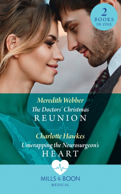 The Doctors' Christmas Reunion / Unwrapping The Neurosurgeon's Heart : The Doctors' Christmas Reunion / Unwrapping the Neurosurgeon's Heart, EPUB eBook