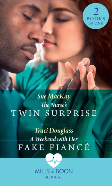 The Nurse's Twin Surprise / A Weekend With Her Fake Fiance : The Nurse's Twin Surprise / a Weekend with Her Fake Fiance, EPUB eBook
