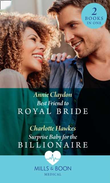 Best Friend To Royal Bride / Surprise Baby For The Billionaire : Best Friend to Royal Bride / Surprise Baby for the Billionaire, EPUB eBook