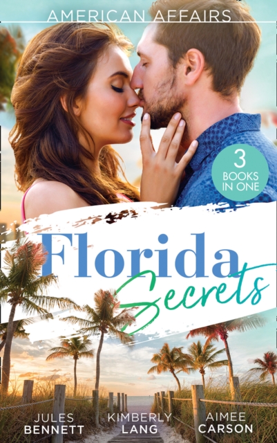 American Affairs: Florida Secrets : Her Innocence, His Conquest / the Million-Dollar Question / Dare She Kiss & Tell?, EPUB eBook
