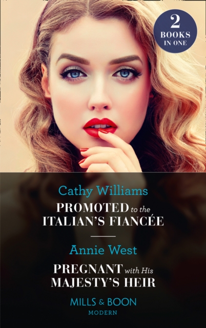 Promoted To The Italian's Fiancee / Pregnant With His Majesty's Heir : Promoted to the Italian's Fiancee (Secrets of the Stowe Family) / Pregnant with His Majesty's Heir, EPUB eBook