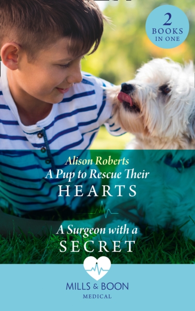 A Pup To Rescue Their Hearts / A Surgeon With A Secret : A Pup to Rescue Their Hearts (Twins Reunited on the Children's Ward) / a Surgeon with a Secret (Twins Reunited on the Children's Ward), EPUB eBook