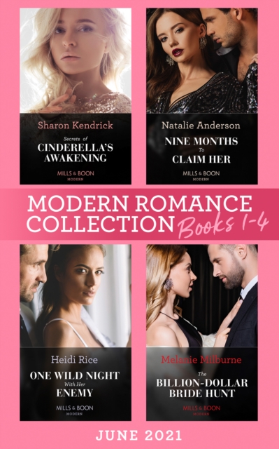 Modern Romance June 2021 Books 1-4 : Secrets of Cinderella's Awakening / Nine Months to Claim Her / One Wild Night with Her Enemy / the Billion-Dollar Bride Hunt, EPUB eBook