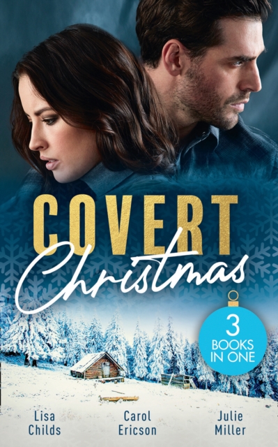 Covert Christmas : His Christmas Assignment (Bachelor Bodyguards) / Secret Agent Santa / Military Grade Mistletoe, EPUB eBook