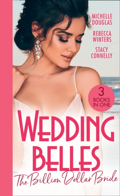 Wedding Belles: The Billion Dollar Bride : An Unlikely Bride for the Billionaire / the Billionaire Who Saw Her Beauty / How to be a Blissful Bride, EPUB eBook