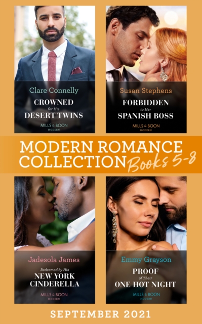 Modern Romance September 2021 Books 5-8 : Crowned for His Desert Twins / Forbidden to Her Spanish Boss / Redeemed by His New York Cinderella / Proof of Their One Hot Night, EPUB eBook