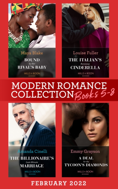 Modern Romance February 2022 Books 5-8 : Bound by Her Rival's Baby (Ghana's Most Eligible Billionaires) / the Italian's Runaway Cinderella / the Billionaire's Last-Minute Marriage / a Deal for the Tyc, EPUB eBook
