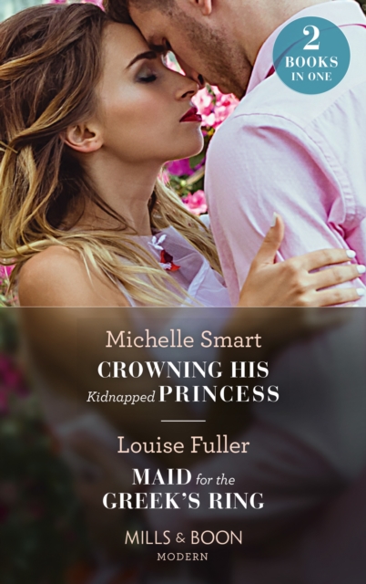 Crowning His Kidnapped Princess / Maid For The Greek's Ring : Crowning His Kidnapped Princess (Scandalous Royal Weddings) / Maid for the Greek's Ring, EPUB eBook