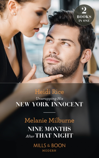 Unwrapping His New York Innocent / Nine Months After That Night : Unwrapping His New York Innocent (Billion-Dollar Christmas Confessions) / Nine Months After That Night (Weddings Worth Billions), EPUB eBook