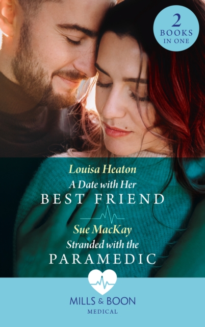 A Date With Her Best Friend / Stranded With The Paramedic : A Date with Her Best Friend / Stranded with the Paramedic, EPUB eBook
