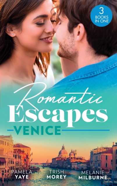 Romantic Escapes: Venice : Seduced by the Hero (the Morretti Millionaires) / Prince's Virgin in Venice / the Venetian One-Night Baby, EPUB eBook