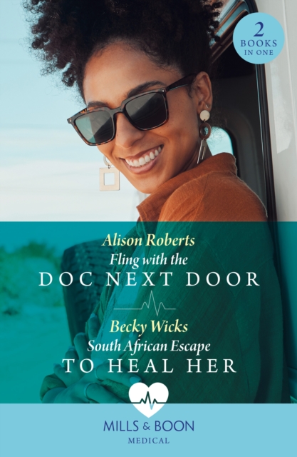 Fling With The Doc Next Door / South African Escape To Heal Her : Fling with the DOC Next Door / South African Escape to Heal Her, EPUB eBook