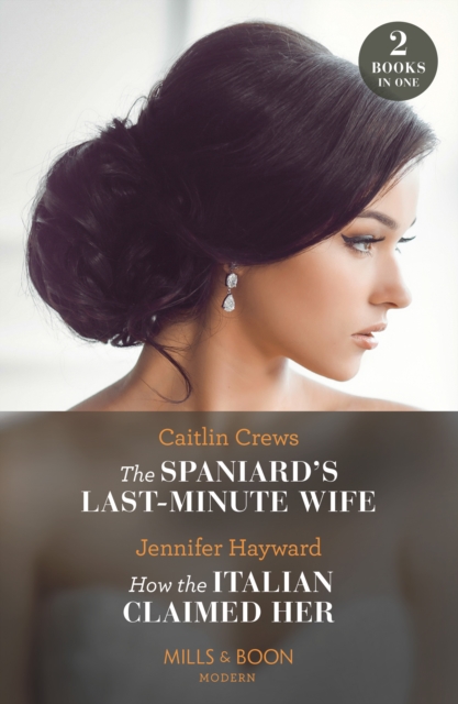 The Spaniard's Last-Minute Wife / How The Italian Claimed Her - 2 Books in 1, EPUB eBook